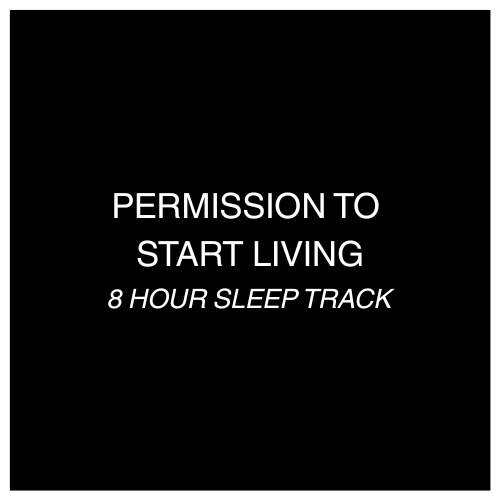 PERMISSION TO LIVE - 8 HOUR SLEEP TAPE