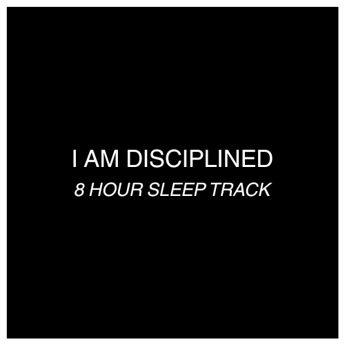 I AM DISCIPLINED — 8 HOUR SLEEP TAPE