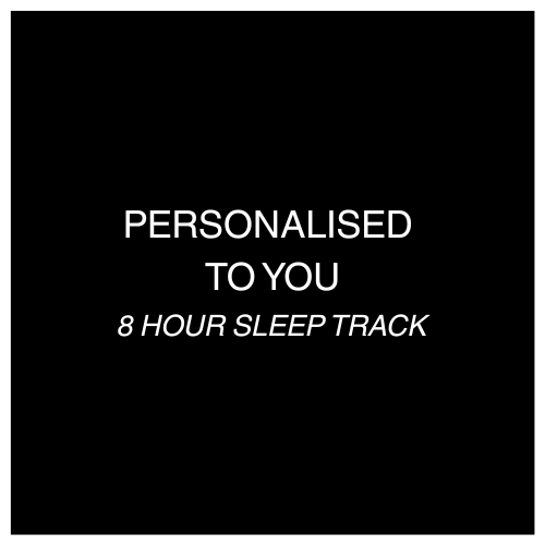 PERSONALISED TO YOU - 8 HOUR SLEEP TAPE